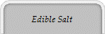 Edible Salt